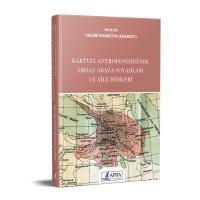 KARTVEL ANTROPONİMİSİNDE ABHAZ-ABAZA SOYADLARI  VE AİLE İSİMLERİ / Valeri Kuarçiya