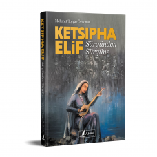 KETSIPHA ELİF - Sürgünden Sürgüne /Mehmet Toygar Özdemir