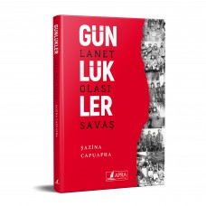 GÜNLÜKLER-Lanet Olası Savaş /  ŞAZİNA CAPUAPHA